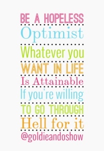 be-a-hopeless-optimist-whatever-you-want-in-life-is-attainable-if-youre-